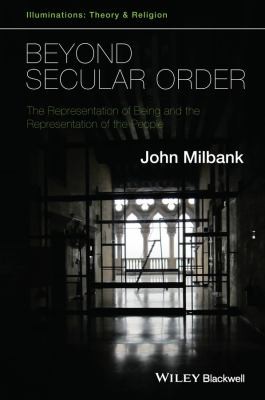 Beyond Secular Order The Representation Of Being And The Representation Of The People