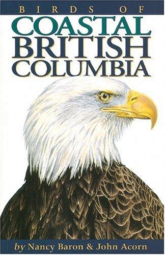 Birds of Coastal British Columbia and the Pacific Northwest Coast