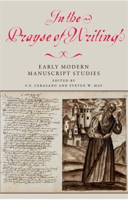 In The Prayse Of Writing Early Modern Manuscript Studies Essays In Honour Of Peter Beal