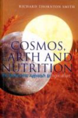 Cosmos, Earth, and Nutrition: The Biodynamic Approach to Agriculture