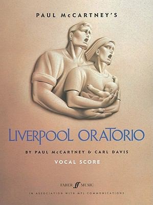 Paul McCartney's Liverpool Oratorio: Oratorio in Eight Movements for Soprano, Mezzo-Soprano, Tenor, Bass and Boy Treble Soloists, Boys Choir, SATB Chorus and Orchestra