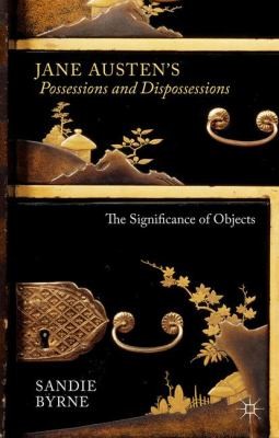 Jane Austens Possessions And Dispossessions The Significance Of Objects