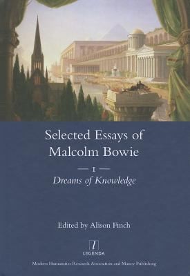 Selected Essays of Malcolm Bowie: Dreams of Knowledge