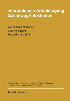 Internationale Arbeitstagung Gallenweginfektionen Friedrichsruhe 1112 Juni 1976 International Workshop Biliaryinfections
