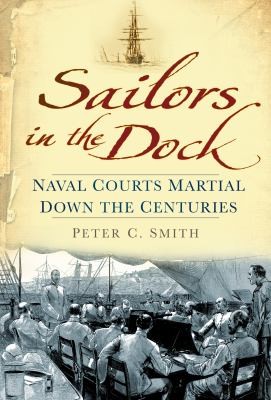 Sailors In The Dock: Naval Courts Martial Down The Centuries