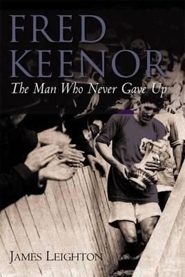 Fred Keenor The Man Who Never Gave Up