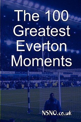 The 100 Greatest Everton Moments