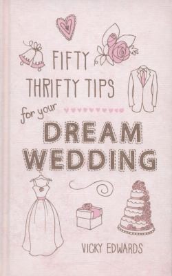 Fifty Thrifty Tips For Your Dream Wedding