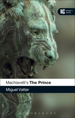 Machiavellis The Prince A Readers Guide