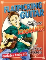 Flatpicking Guitar For The Complete Ignoramus