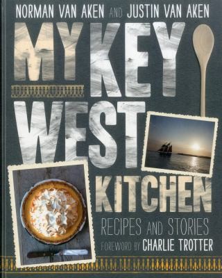 My Key West Kitchen: Recipes and Stories
