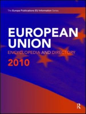 The European Union Encyclopedia And Directory 2010