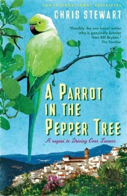 A Parrot In The Pepper Tree A Sort Of Sequel To Driving Over Lemons