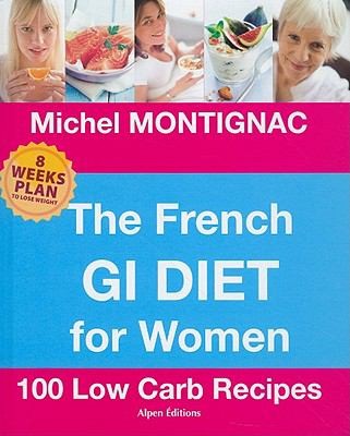 The French Gi Diet For Women: 100 Low Carb Recipes