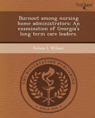 Burnout Among Nursing Home Administrators: An Examination of Georgia's Long Term Care Leaders