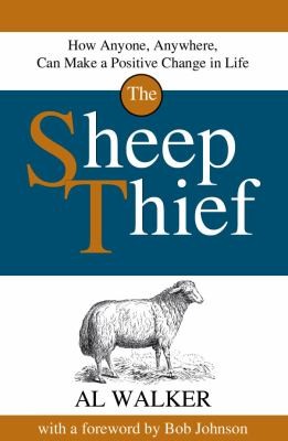 The Sheep Thief: How Anyone Anywhere Can Make a Positive Change In Life