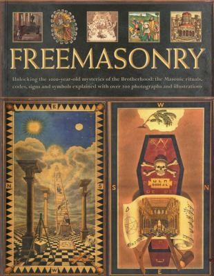 Freemasonry: Unlocking the 1000-Year-Old Mysteries of the Brotherhood