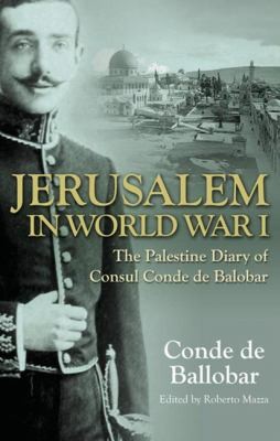 Jerusalem in World War I: The Palestine Diary of a European Diplomat