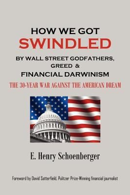 How We Got Swindled By Wall Street Godfathers Greed Financial Darwinism The 30year War Agaisnt The American Dream