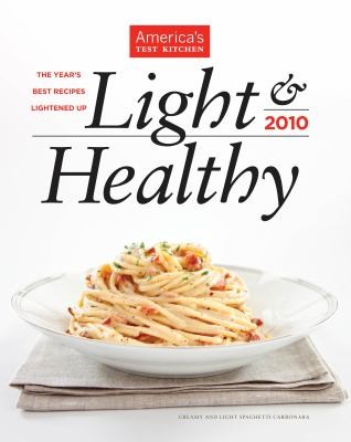 Light Healthy 2010: The Years Best Recipes Lightened Up