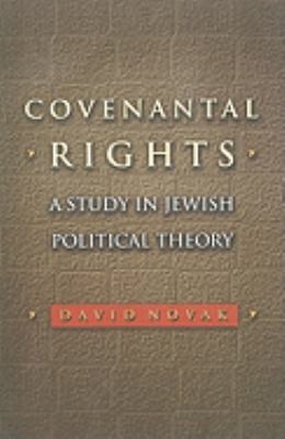Covenantal Rights: A Study in Jewish Political Theory