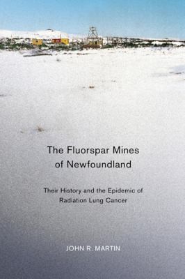The Fluorspar Mines Of Newfoundland Their History And The Epidemic Of Radiation Lung Cancer