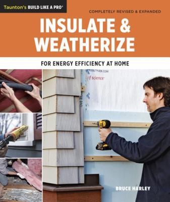 Insulate And Weatherize For Energy Efficiency At Home