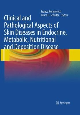Clinical and Pathological Aspects of Skin Diseases in Endocrine, Metabolic, Nutritional, and Deposition Disease