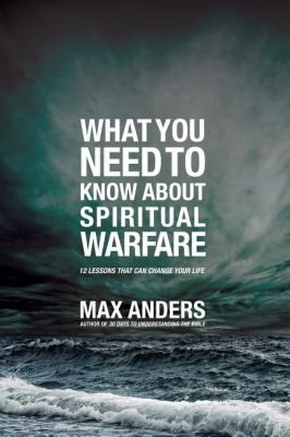What You Need To Know About Spiritual Warfare 12 Lessons That Can Change Your Life