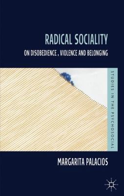Radical Sociality On Disobedience Violence And Belonging