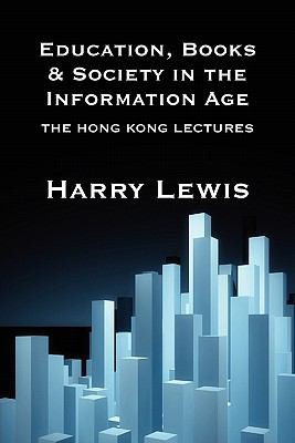 Education, Books, and Society in the Information Age: The Hong Kong Lectures