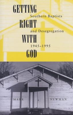 Getting Right With God: Southern Baptists and Desegregation, 1945-1995