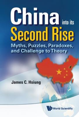 China Into Its Second Rise Myths Puzzles Paradoxes And Challenge To Theory