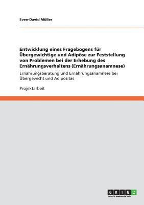 Entwicklung Eines Fragebogens Fr Bergewichtige Und Adipse Zur Feststellung Von Problemen Bei Der Erhebung Des Ernhrungsverhaltens Ernhrungsanamnese Ernhrungsberatung Und Ernhrungsanamnese Bei Bergewicht Und Adipositas
