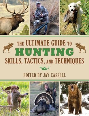 The Ultimate Guide to Hunting Skills Tactics and Techniques