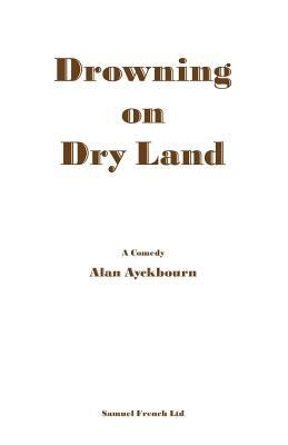 Drowning on Dry Land: A Play