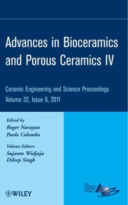 Advances in Bioceramics and Porous Ceramics IV: A Collection of Papers Presented at the 35th International Conference on Advanced Ceramics and Composites, January 23-28, 2011, Daytona Beach, Florida