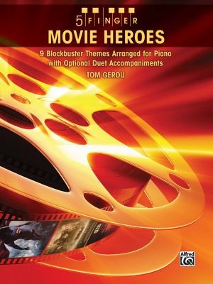 5 Finger Movie Heroes 9 Blockbuster Themes Arranged For Piano With Optional Duet Accompaniments
