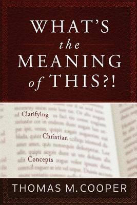 What's the Meaning of This?: Clarifying Christian Concepts