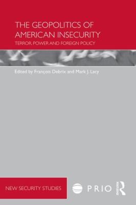 The Geopolitics of American Insecurity: Terror, Power, and Foreign Policy