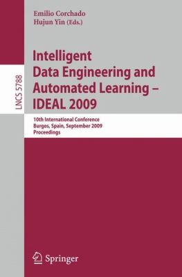 Intelligent Data Engineering and Automated Learning: IDEAL 2009 10th International Conference, Burgos, Spain, September 23-26, 2009, Proceedings