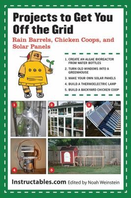 Projects To Get You Off The Grid: Rain Barrels, Chicken Coops, and Solar Panels