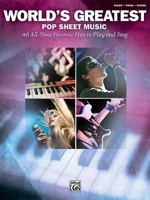 Worlds Greatest Pop Sheet Music: 46 Alltime Favorites To Play And Sing Piano Vocal Guitar