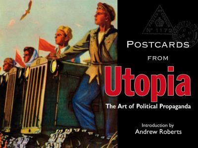 Postcards From Utopia The Art Of Political Propaganda