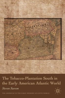 The Tobaccoplantation South In The Early American Atlantic World