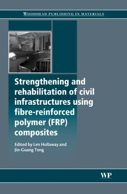 Strengthening and Rehabilitation of Civil Infrastructures Using Fiber-Reinforced Polymer (FRP) Composites