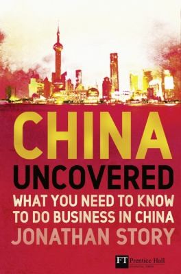 China Uncovered: What You Need To Know To Do Business In China