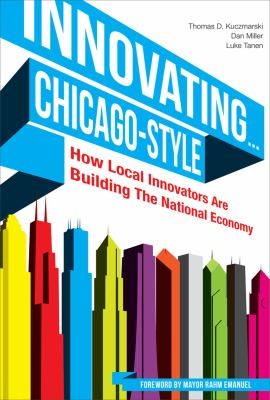 Innovating Chicagostyle: How Local Innovators Are Building The National Economy