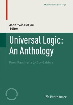 Anthology of Universal Logic: From Paul Hertz to Dov Gabbay