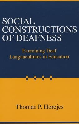 Social Constructions Of Deafness Examining Deaf Languacultures In Education